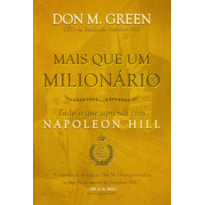 Mais que um milionário: tudo o que aprendi com napoleon hill