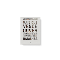 MAIS QUE VENCEDORES: ESTRATÉGIAS DE DEUS PARA VENCER SUAS BATALHAS