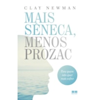 MAIS SÊNECA, MENOS PROZAC