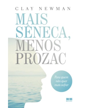 MAIS SÊNECA, MENOS PROZAC