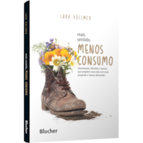 Mais sentido, menos consumo: movimentos, filosofias e teorias que propõem uma vida com mais propósito e menos demandas