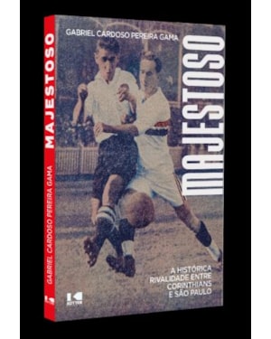 MAJESTOSO: A HISTÓRICA RIVALIDADE ENTRE CORINTHIANS E SÃO PAULO