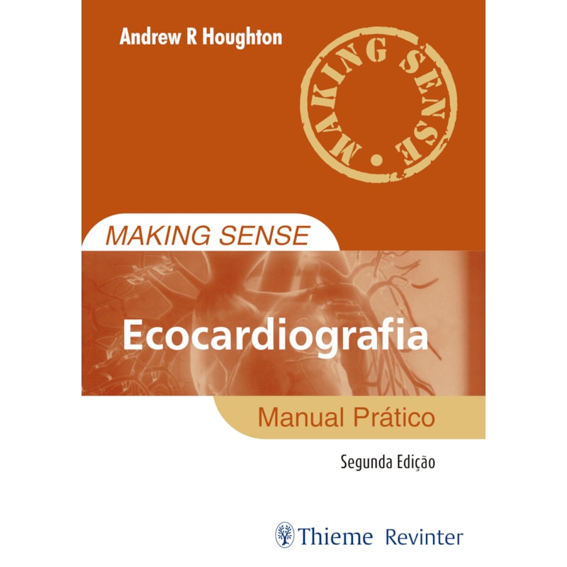 MAKING SENSE ECOCARDIOGRAFIA: MANUAL PRÁTICO