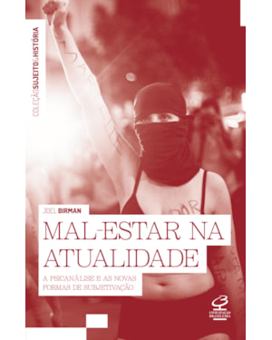 MAL-ESTAR NA ATUALIDADE: A PSICANÁLISE E AS NOVAS FORMAS DE SUBJETIVAÇÃO