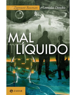 MAL LÍQUIDO: VIVENDO NUM MUNDO SEM ALTERNATIVAS