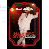 MALANDRO DIVINO: A VIDA E A LENDA DE ZÉ PELINTRA