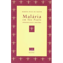 MALÁRIA EM SÃO PAULO - EPIDEMIOLOGIA E HISTÓRIA