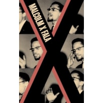 MALCOLM X FALA: OS DISCURSOS DO ÚLTIMO ANO DE VIDA DE MALCOLM X