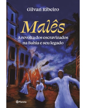 MALÊS: A REVOLTA DOS ESCRAVIZADOS NA BAHIA E SEU LEGADO
