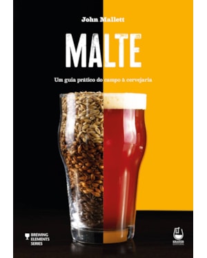 MALTE: UM GUIA PRÁTICO DO CAMPO À CERVEJARIA