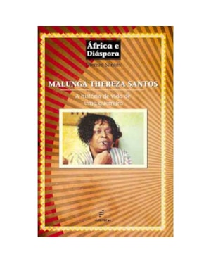 MALUNGA THEREZA SANTOS: A HISTÓRIA DE VIDA DE UMA GUERREIRA