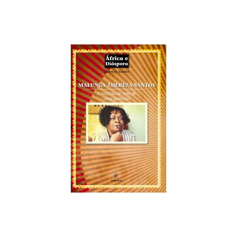 MALUNGA THEREZA SANTOS: A HISTÓRIA DE VIDA DE UMA GUERREIRA