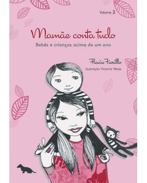 MAMÃE CONTA TUDO - VOLUME 2: BEBÊS E CRIANÇAS ACIMA DE UM ANO