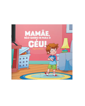 MAMAE, NAO QUERO IR PARA O CEU!