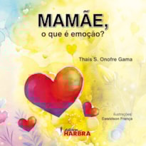 MAMÃE, O QUE É EMOÇÃO?