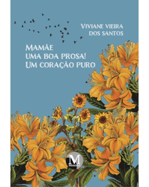 MAMÃE UMA BOA PROSA! UM CORAÇÃO PURO