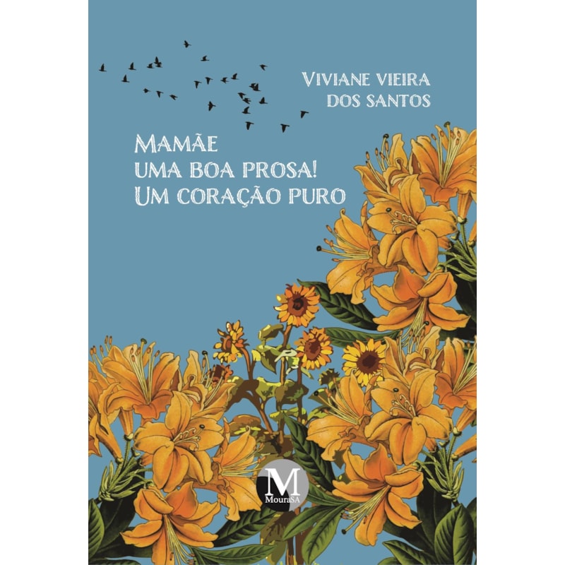 MAMÃE UMA BOA PROSA! UM CORAÇÃO PURO