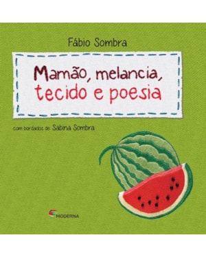 Mamão, melancia, tecido e poesia