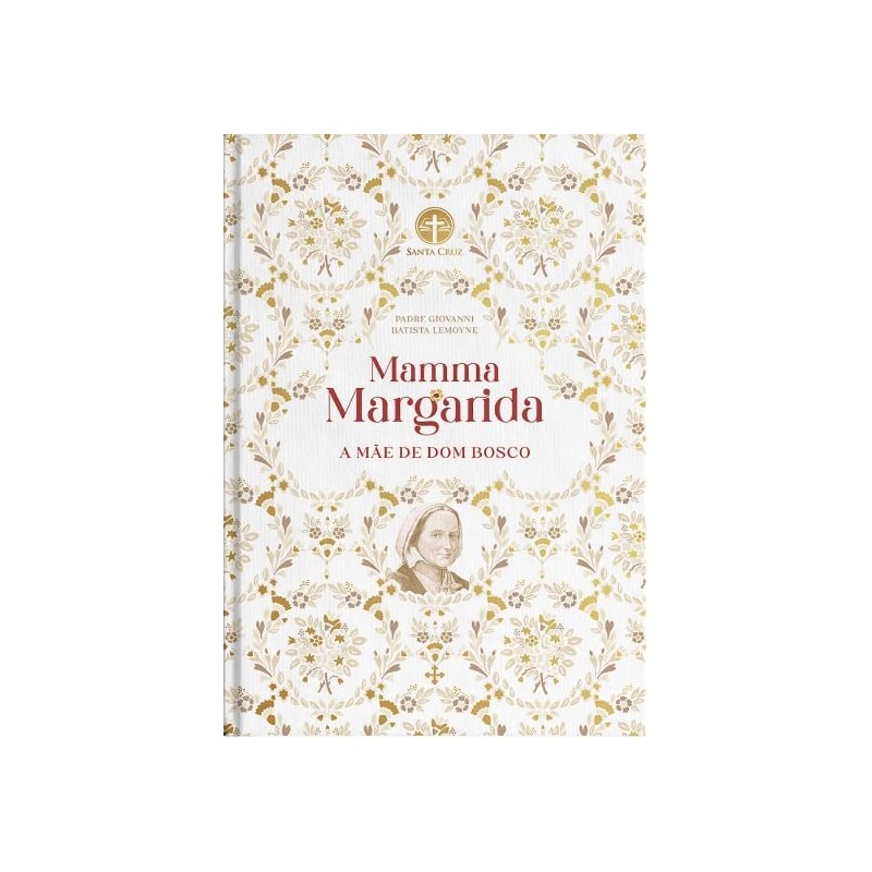 MAMMA MARGARIDA: A MÃE DE DOM BOSCO