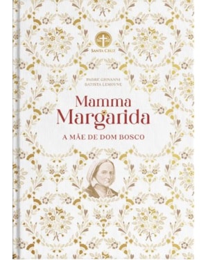 MAMMA MARGARIDA: A MÃE DE DOM BOSCO