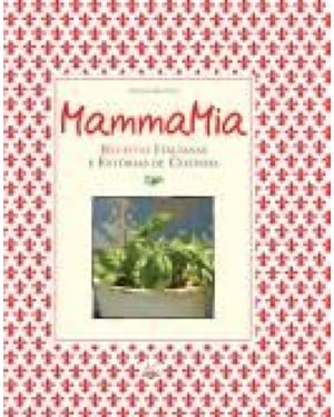 MAMMAMIA RECEITAS ITALIANAS E ESTORIAS DE COZINHA