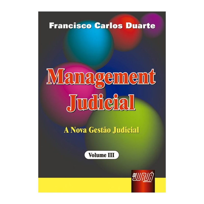 MANAGEMENT JUDICIAL - A NOVA GESTÃO JUDICIAL - VOL. III
