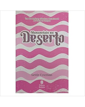 MANANCIAIS NO DESERTO - ROSA: UM DOS MAIORES CLÁSSICOS DEVOCIONAIS DE TODOS OS TEMPOS