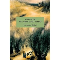 MANASCHE: SUA VIDA E SEU TEMPO