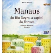 MANAUS: DO RIO NEGRO, A CAPITAL DA FLORESTA
