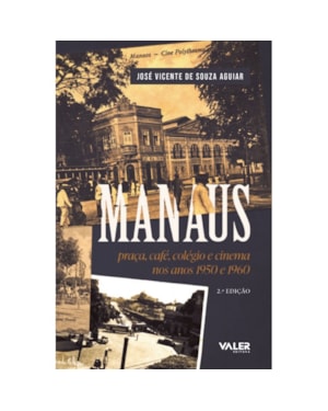 MANAUS: PRAÇA, CAFÉ, COLÉGIO E CINEMA NOS ANOS 1950 E 1960
