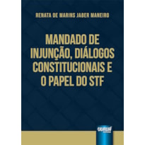 MANDADO DE INJUNÇÃO, DIÁLOGOS CONSTITUCIONAIS E O PAPEL DO STF