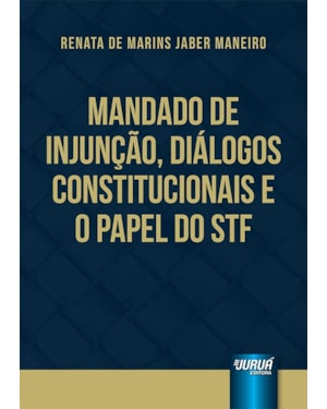 MANDADO DE INJUNÇÃO, DIÁLOGOS CONSTITUCIONAIS E O PAPEL DO STF