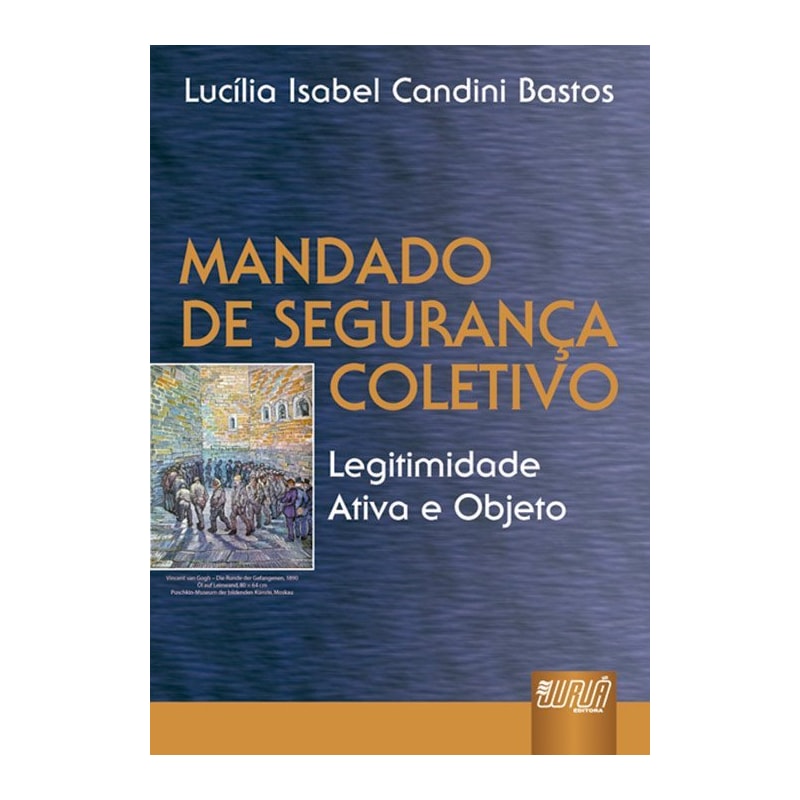 MANDADO DE SEGURANÇA COLETIVO - LEGITIMIDADE ATIVA E OBJETO