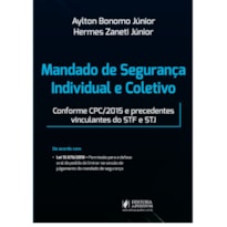 MANDADO DE SEGURANÇA INDIVIDUAL E COLETIVO - CONFORME CPC/2015 E PRECEDENTES VINCULANTES DO STF E STJ