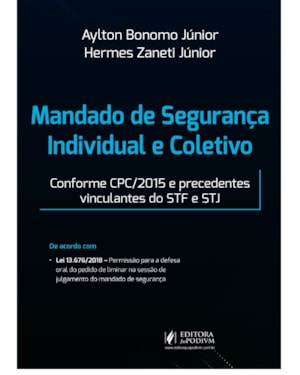 MANDADO DE SEGURANÇA INDIVIDUAL E COLETIVO - CONFORME CPC/2015 E PRECEDENTES VINCULANTES DO STF E STJ