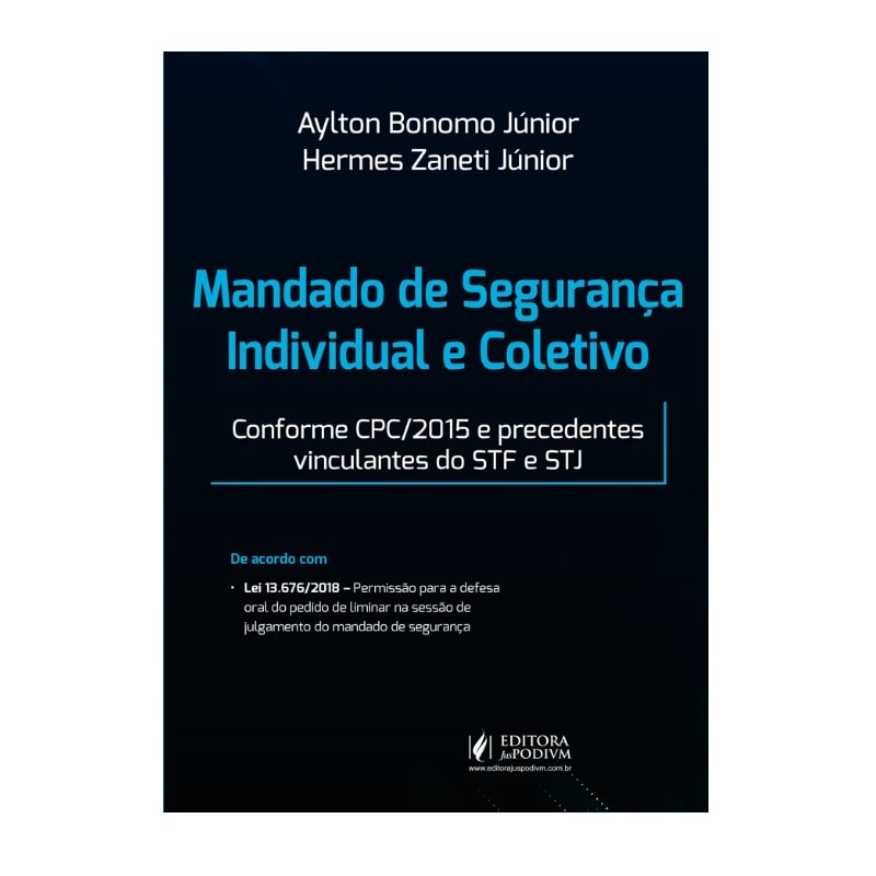 MANDADO DE SEGURANÇA INDIVIDUAL E COLETIVO - CONFORME CPC/2015 E PRECEDENTES VINCULANTES DO STF E STJ