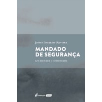 MANDADO DE SEGURANÇA - LEI ANOTADA E COMENTADA 