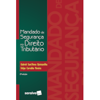 MANDADO DE SEGURANÇA NO DIREITO TRIBUTÁRIO - 2ª EDIÇÃO 2017