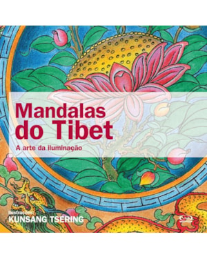 MANDALAS DO TIBET: A ARTE DA ILUMINAÇÃO