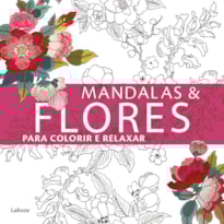 MANDALAS & FLORES PARA COLORIR E RELAXAR
