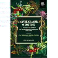 MANDE CHAMAR O DOUTOR! : A PRESENÇA DOS MÉDICOS NO VALE DO PARAÍBA FLUMINENSE (1840-1880)