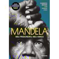 MANDELA: MEU PRISIONEIRO, MEU AMIGO - 2ª EDIÇÃO MANDELA: MEU PRISIONEIRO, MEU AMIGO - 2ª EDIÇÃO