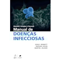 MANDELL, DOUGLAS E BENNETT - MANUAL DE DOENÇAS INFECCIOSAS