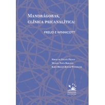 MANDRÁGORAS, CLÍNICA PSICANALÍTICA: FREUD E WINNICOTT