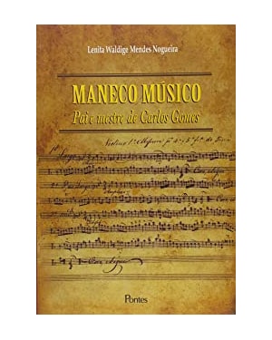 MANECO MÚSICO - PAI E MESTRE DE CARLOS GOMES