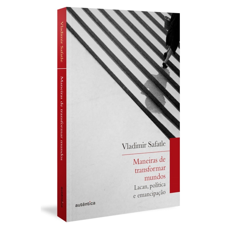 Maneiras de transformar mundos: Lacan, política e emancipação