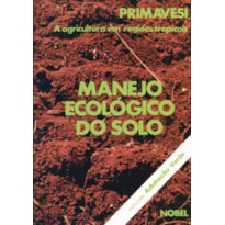 MANEJO ECOLÓGICO DO SOLO : A AGRICULTURA EM REGIÕES TROPICAIS