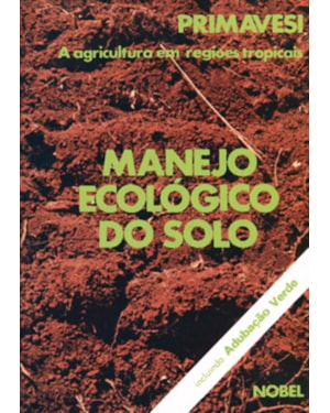 MANEJO ECOLÓGICO DO SOLO : A AGRICULTURA EM REGIÕES TROPICAIS