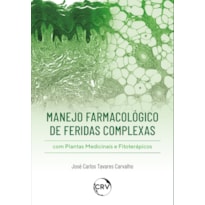MANEJO FARMACOLÓGICO DE FERIDAS COMPLEXAS COM PLANTAS MEDICINAIS E FITOTERÁPICOS