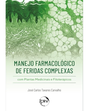 MANEJO FARMACOLÓGICO DE FERIDAS COMPLEXAS COM PLANTAS MEDICINAIS E FITOTERÁPICOS